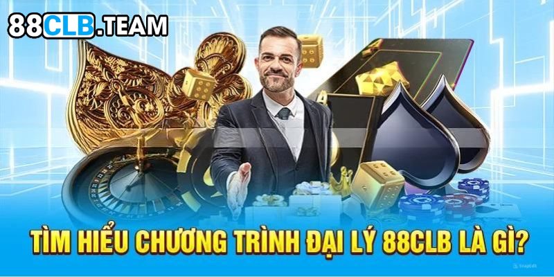 Sơ lược về đại lý tại 88CLB